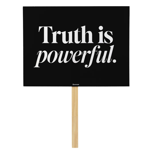 Truth Is Powerful rally sign — Quorum