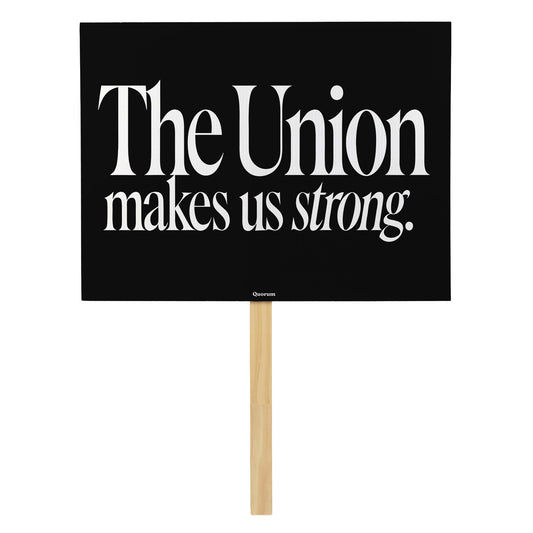 The Union Makes Us Strong rally sign — Quorum