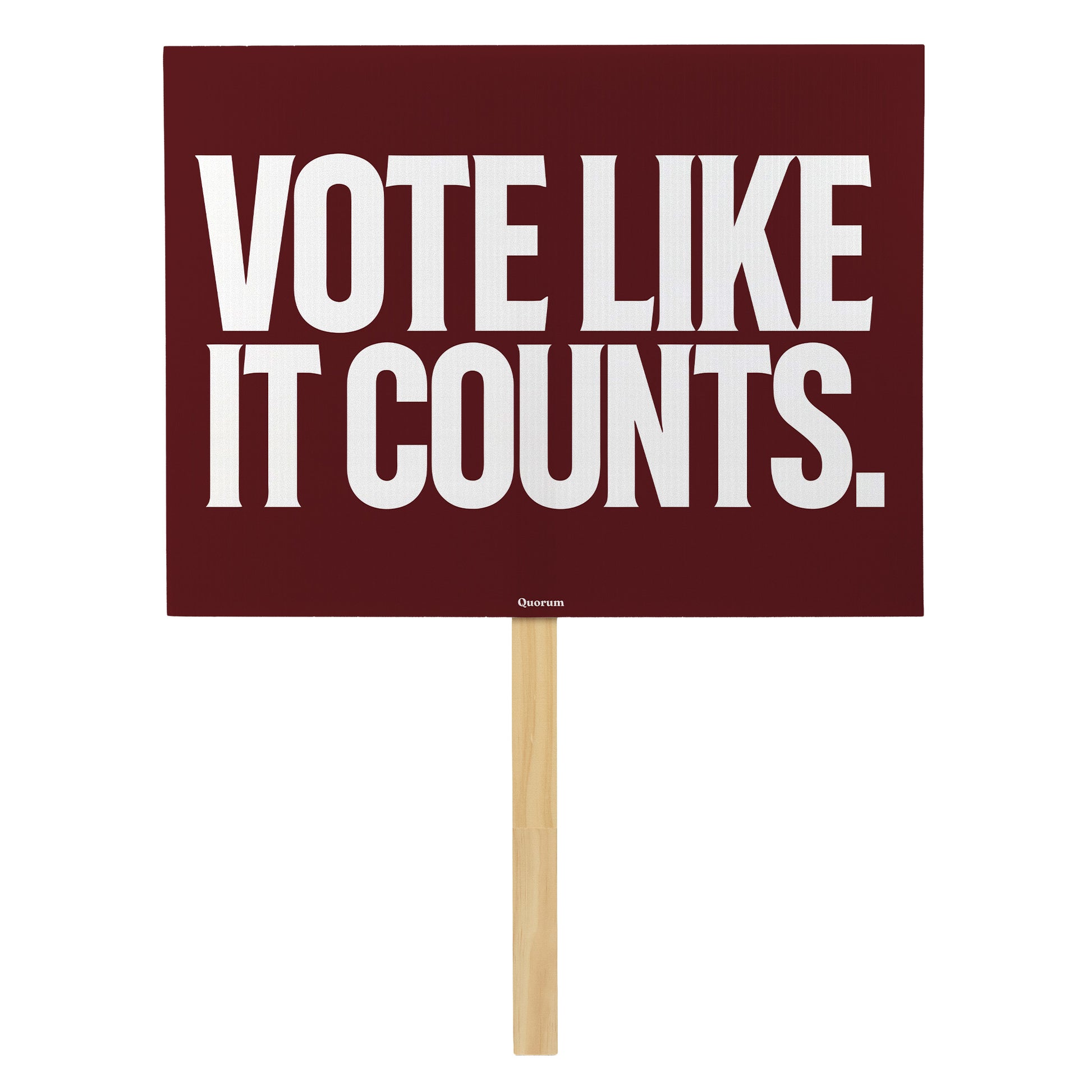Vote Like It Counts rally sign — Quorum