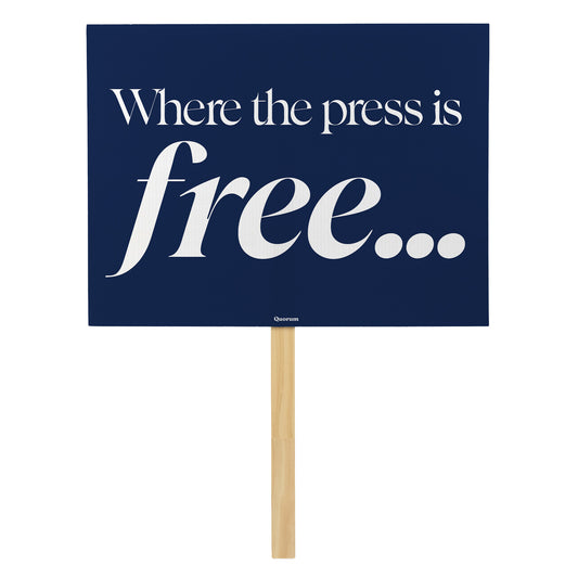 Where the Press Is Free… rally sign — Quorum