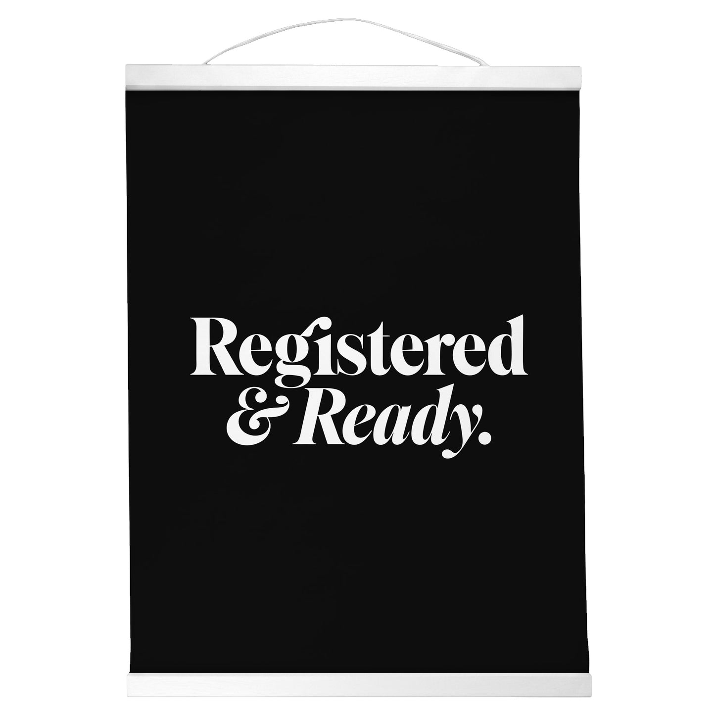 "Registered and Ready." — Quorum Hanging Canvas, Sign Black type on pure white canvas with black hanger