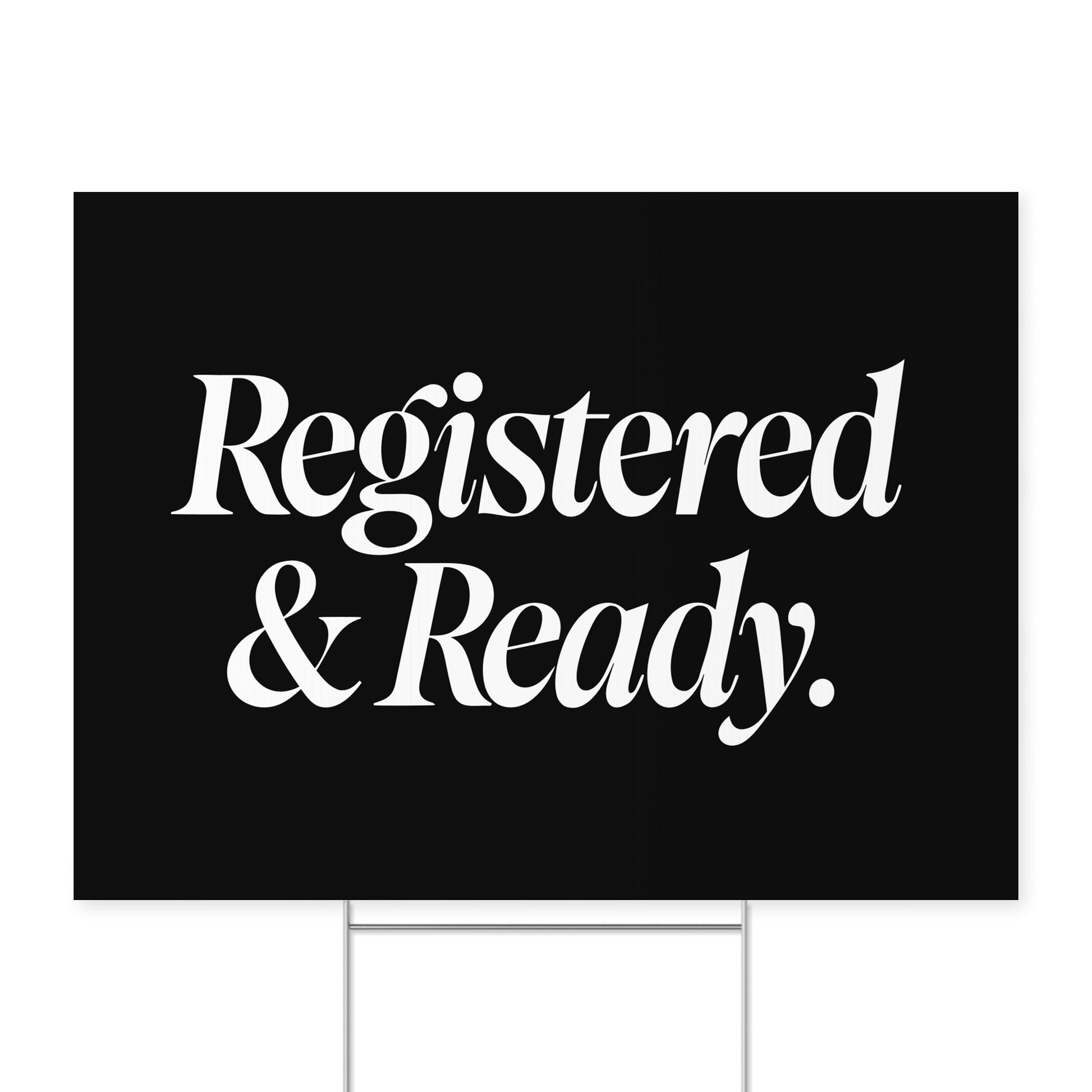 Registered and Ready. — Quorum yard sign on coroplast with metal H-stake