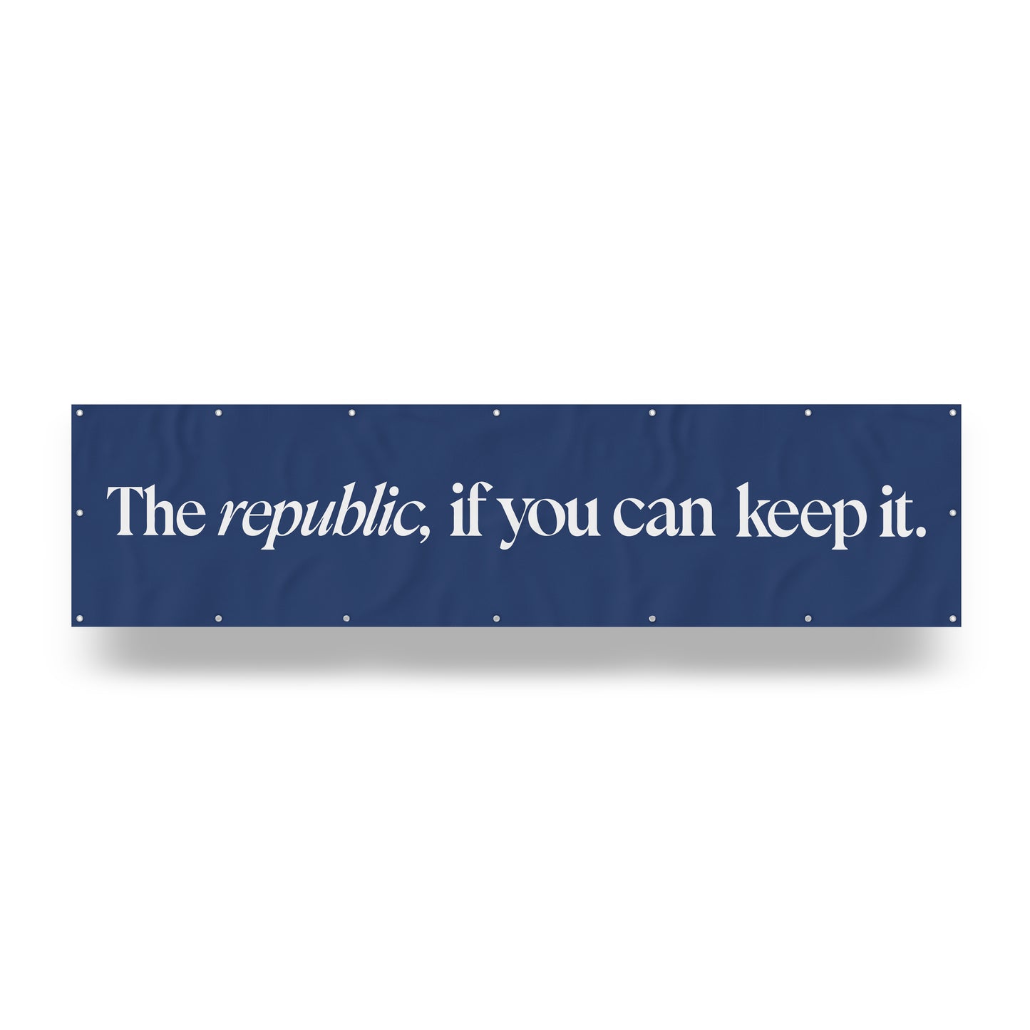 "A Republic — If You Can Keep It." — Quorum vinyl banner