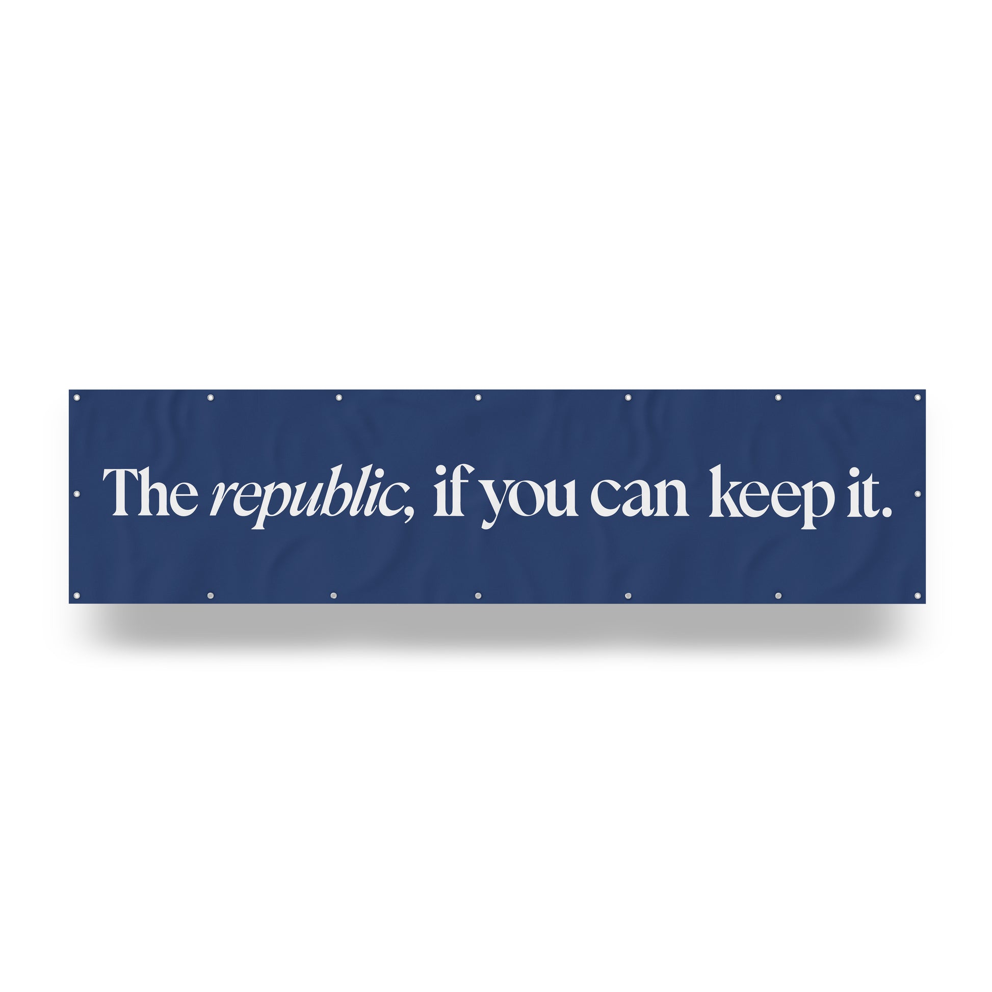 "A Republic — If You Can Keep It." — Quorum vinyl banner