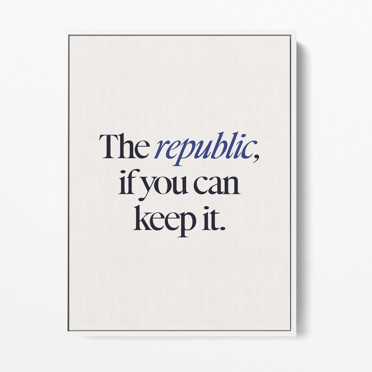 A Republic, If You Can Keep It Canvas Portrait