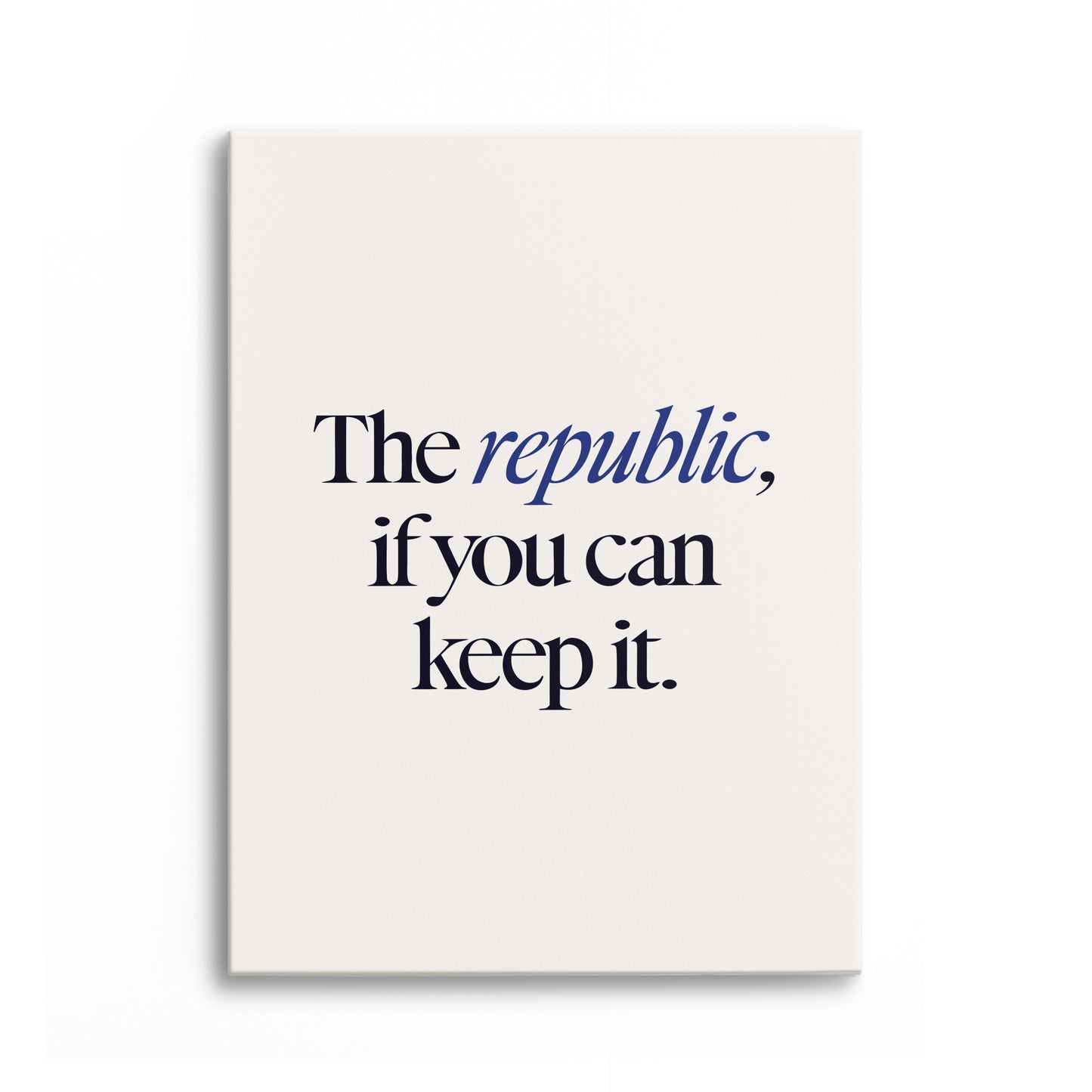 A Republic, If You Can Keep It Canvas Portrait
