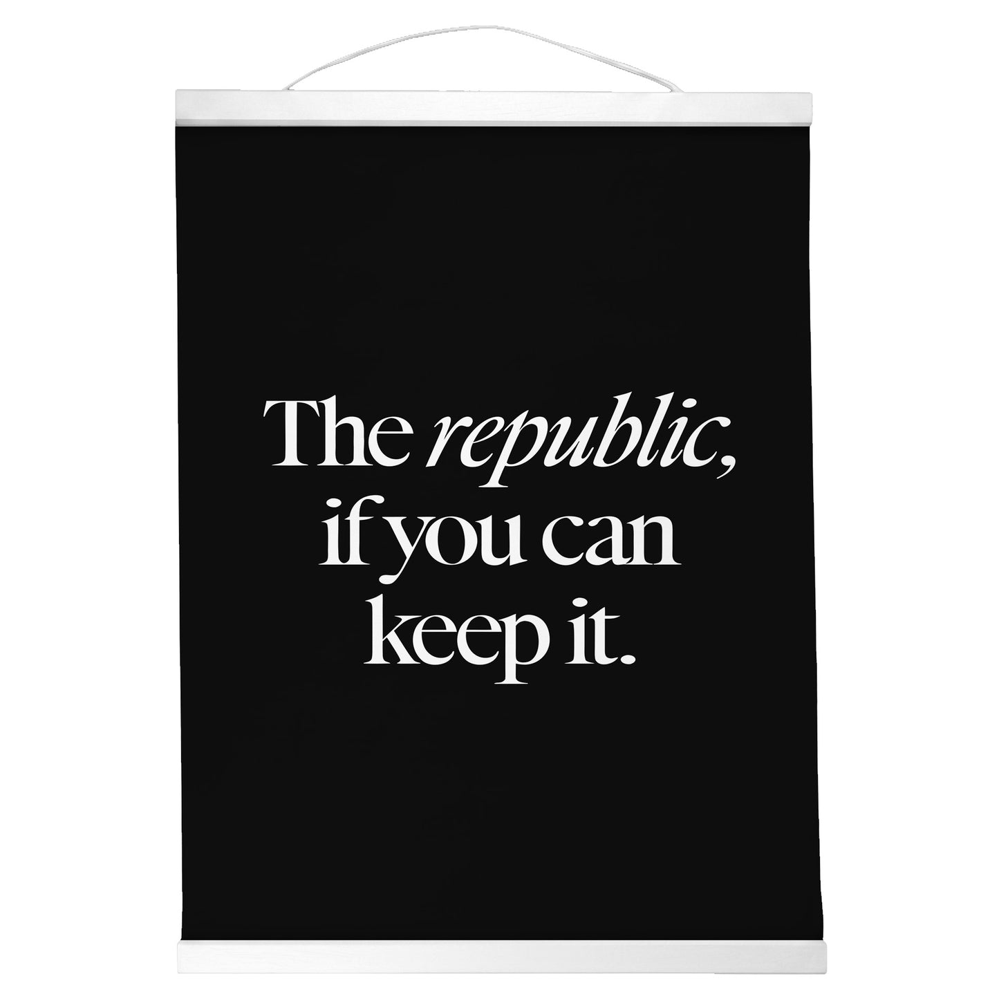 "A Republic — If You Can Keep It." — Quorum Hanging Canvas, Sign Black type on pure white canvas with black hanger