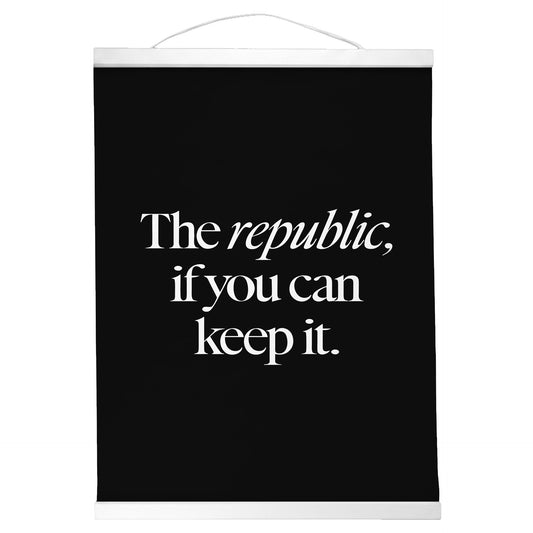 "A Republic — If You Can Keep It." — Quorum Hanging Canvas, Sign Black type on pure white canvas with black hanger