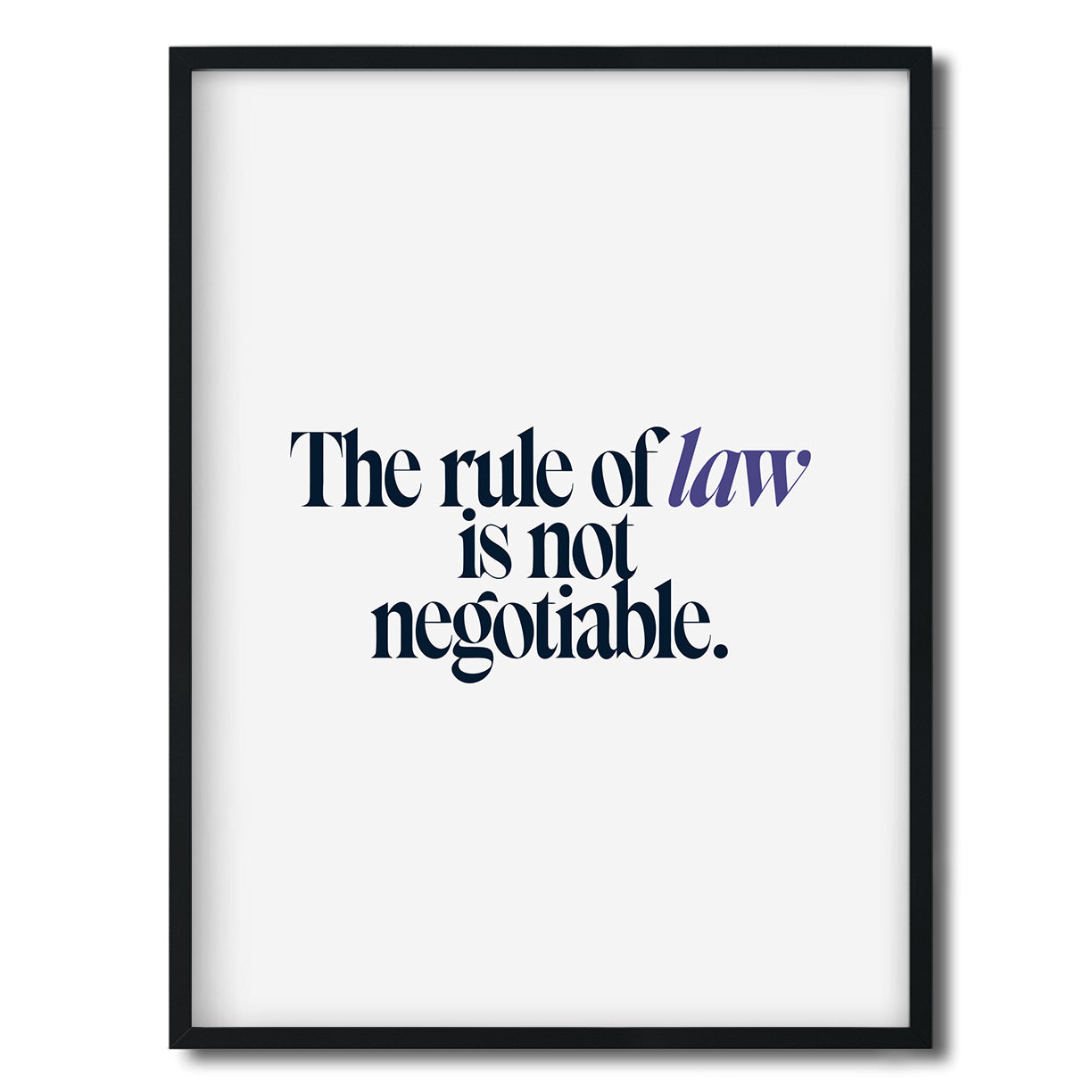 The rule of law is not negotiable. — Quorum framed Editorial Print in a black frame on a white background