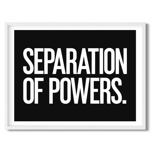 Separation of Powers. — Quorum framed Sign Print in a white frame on a white background