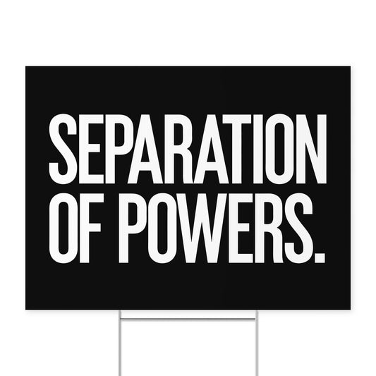 Separation of Powers. — Quorum yard sign on coroplast with metal H-stake