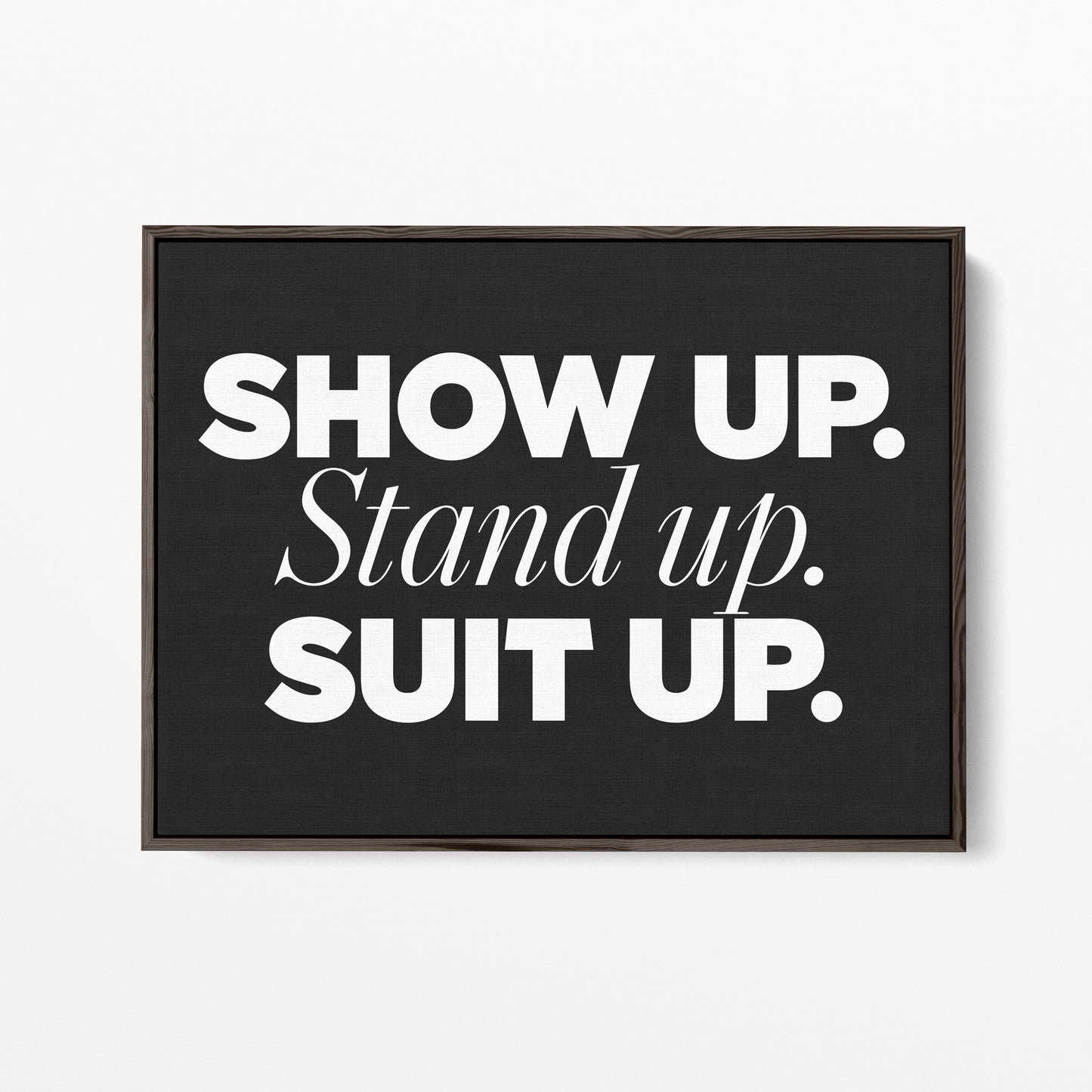 Show Up. Canvas Landscape