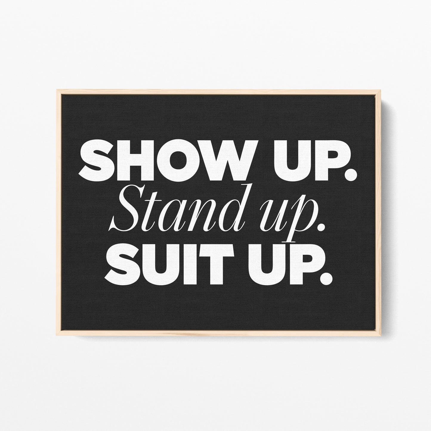 Show Up. Canvas Landscape