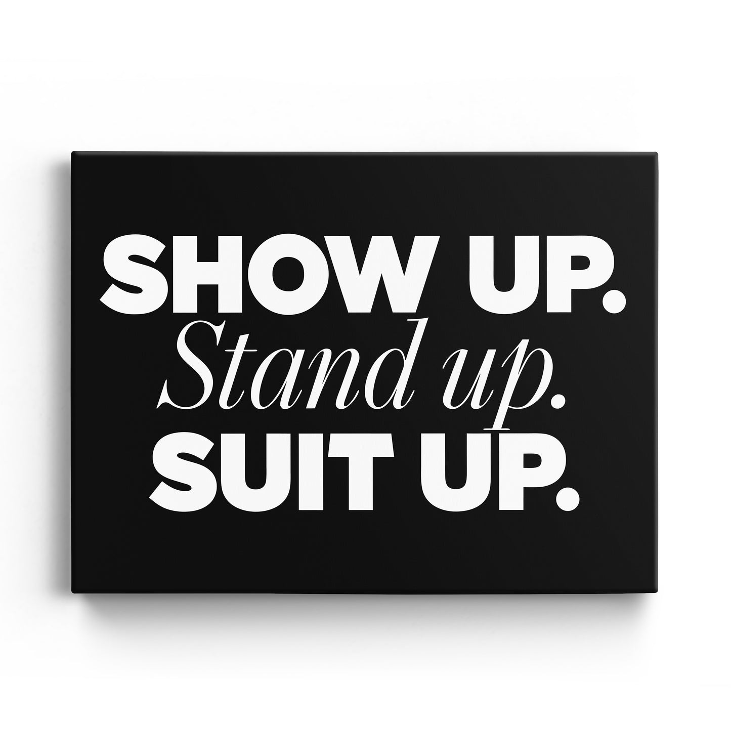 Show Up. Canvas Landscape