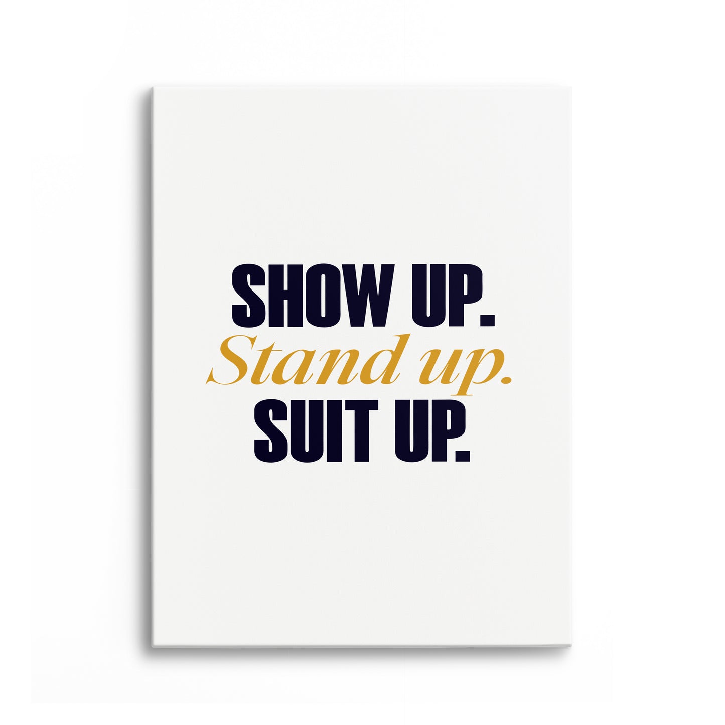 Show Up. Canvas Portrait