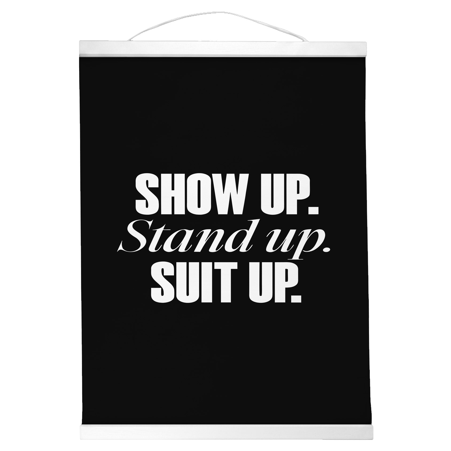 "Show Up." — Quorum Hanging Canvas, Sign Black type on pure white canvas with black hanger