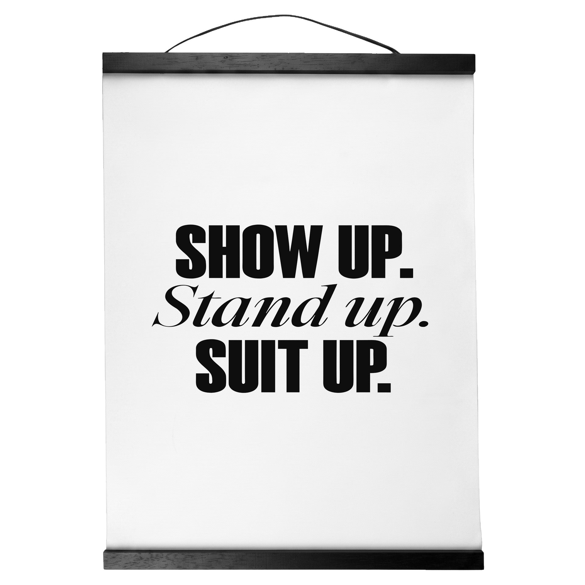 "Show Up." — Quorum Hanging Canvas, pure white type on Sign Black canvas with white hanger