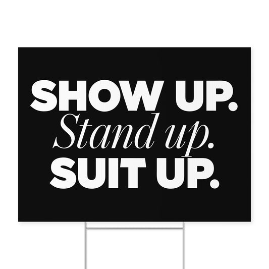 Show Up. — Quorum yard sign on coroplast with metal H-stake