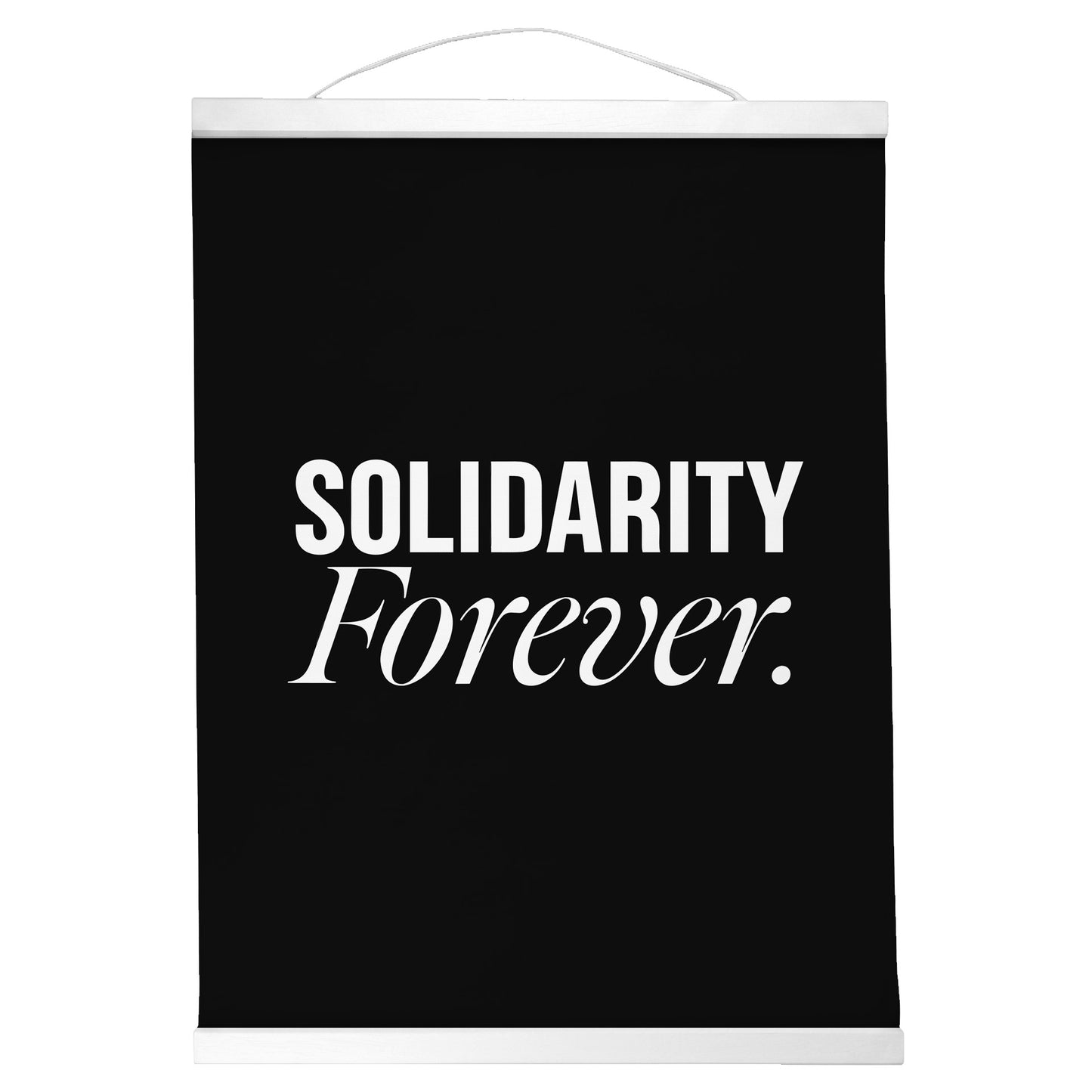 "Solidarity Forever." — Quorum Hanging Canvas, Sign Black type on pure white canvas with black hanger