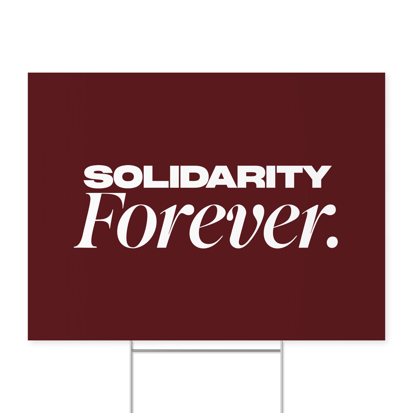 Solidarity Forever. — Quorum yard sign on coroplast with metal H-stake