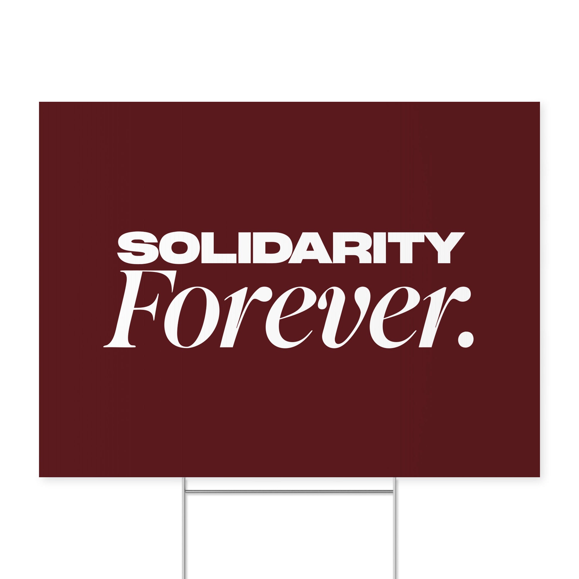 Solidarity Forever. — Quorum yard sign on coroplast with metal H-stake