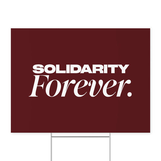 Solidarity Forever. — Quorum yard sign on coroplast with metal H-stake