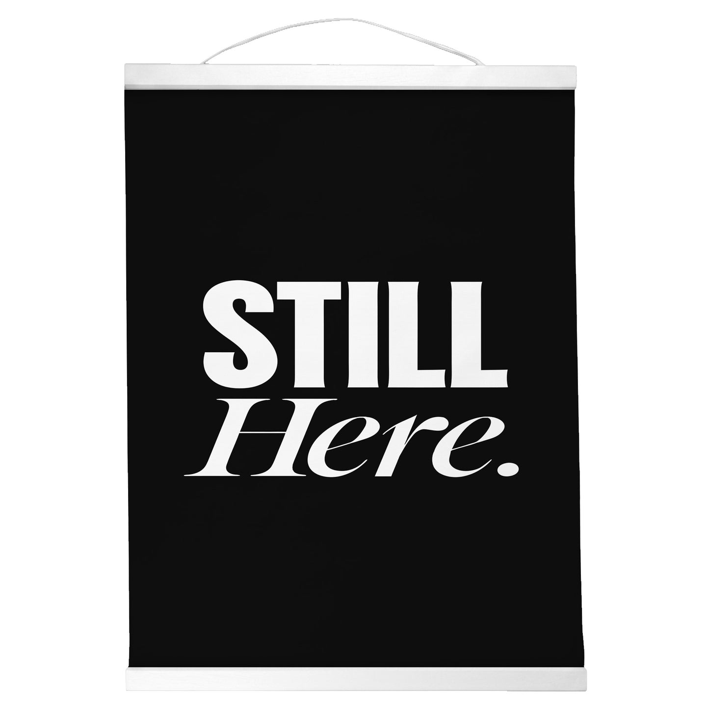 "Still Here." — Quorum Hanging Canvas, Sign Black type on pure white canvas with black hanger