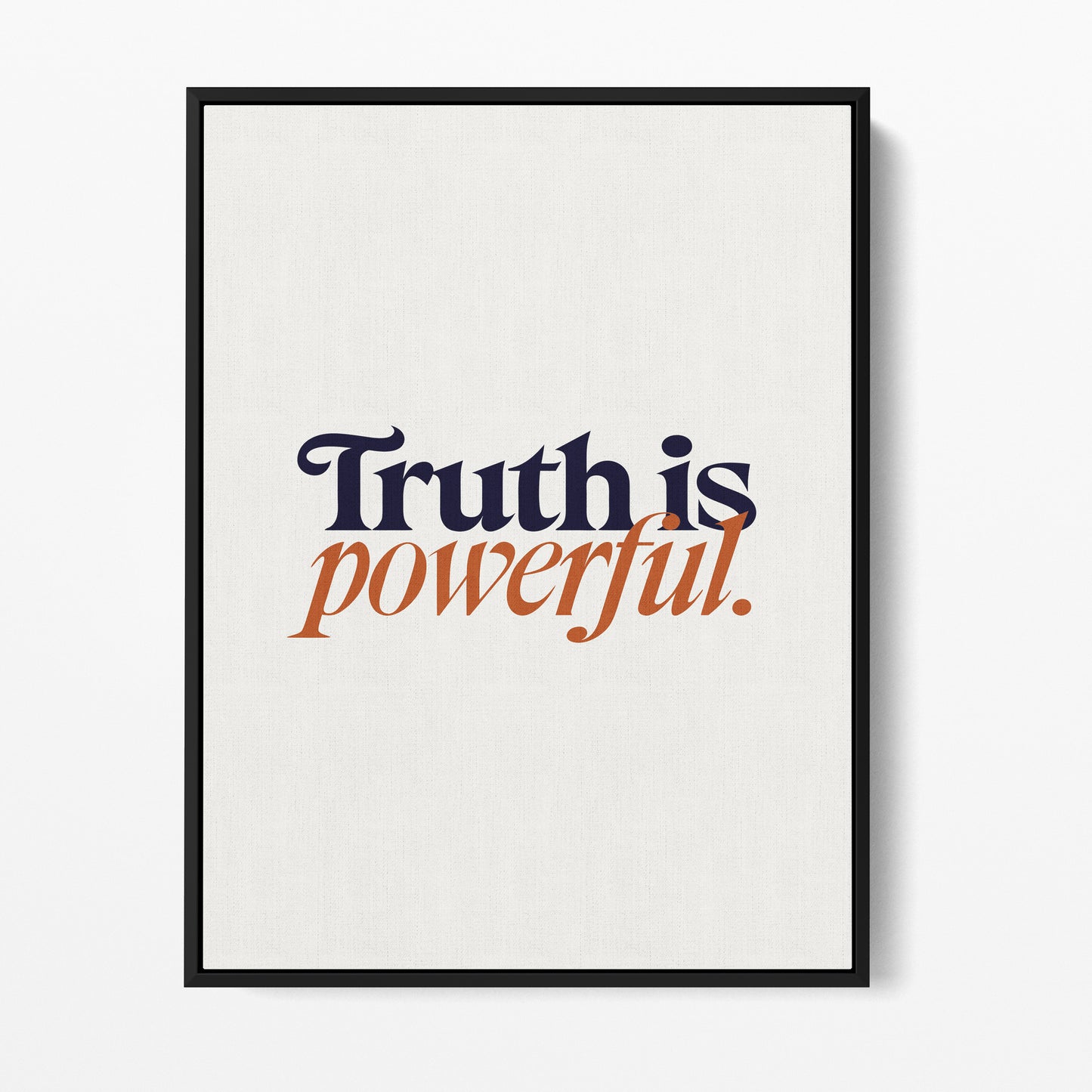 Truth Is Powerful — Quorum framed gallery canvas in black hardwood floater frame, portrait orientation