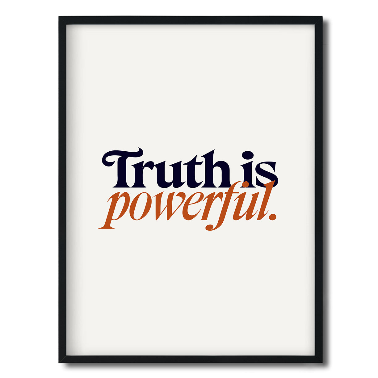 Truth is powerful. — Quorum framed Editorial Print in a black frame on a white background