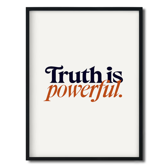 Truth is powerful. — Quorum framed Editorial Print in a black frame on a white background