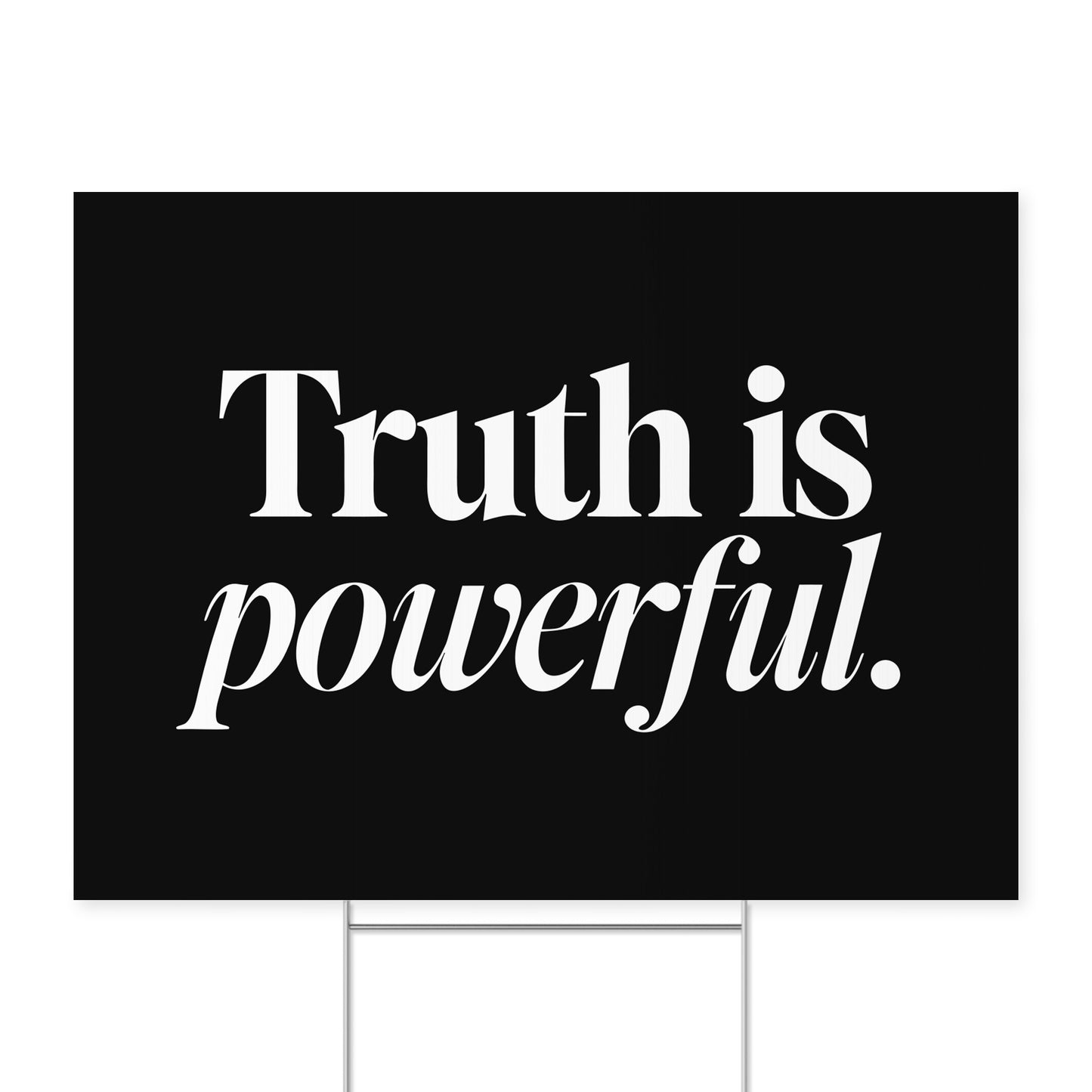 Truth Is Powerful. — Quorum yard sign on coroplast with metal H-stake