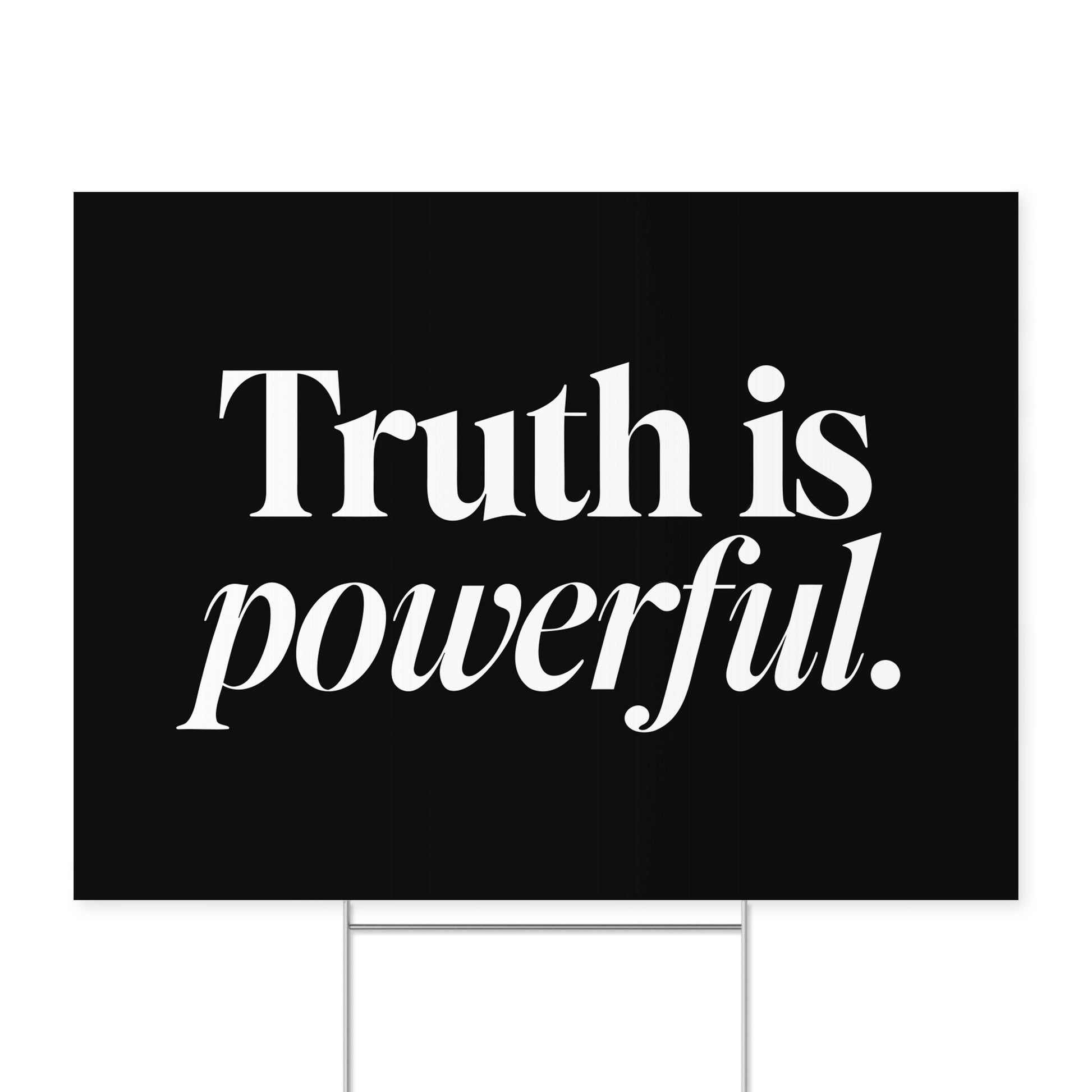 Truth Is Powerful. — Quorum yard sign on coroplast with metal H-stake