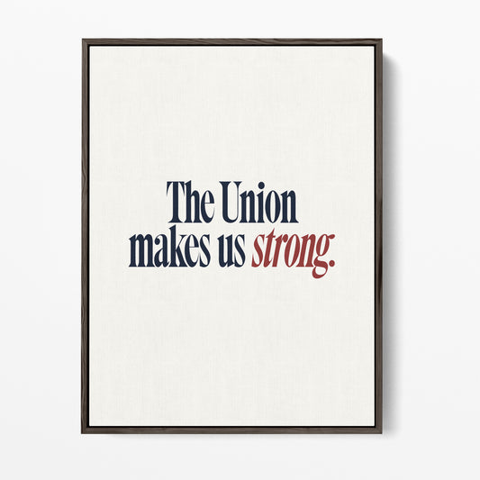 The Union Makes Us Strong Canvas Portrait