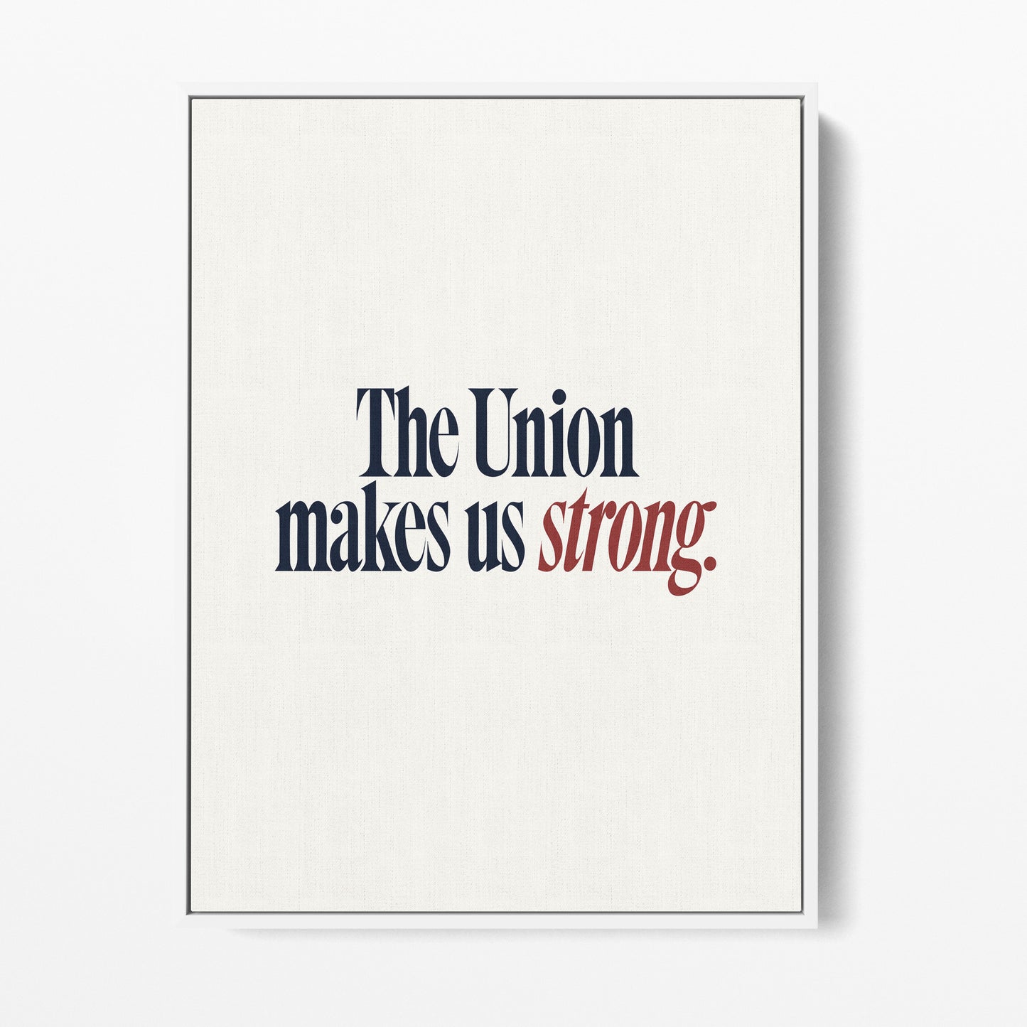 The Union Makes Us Strong Canvas Portrait