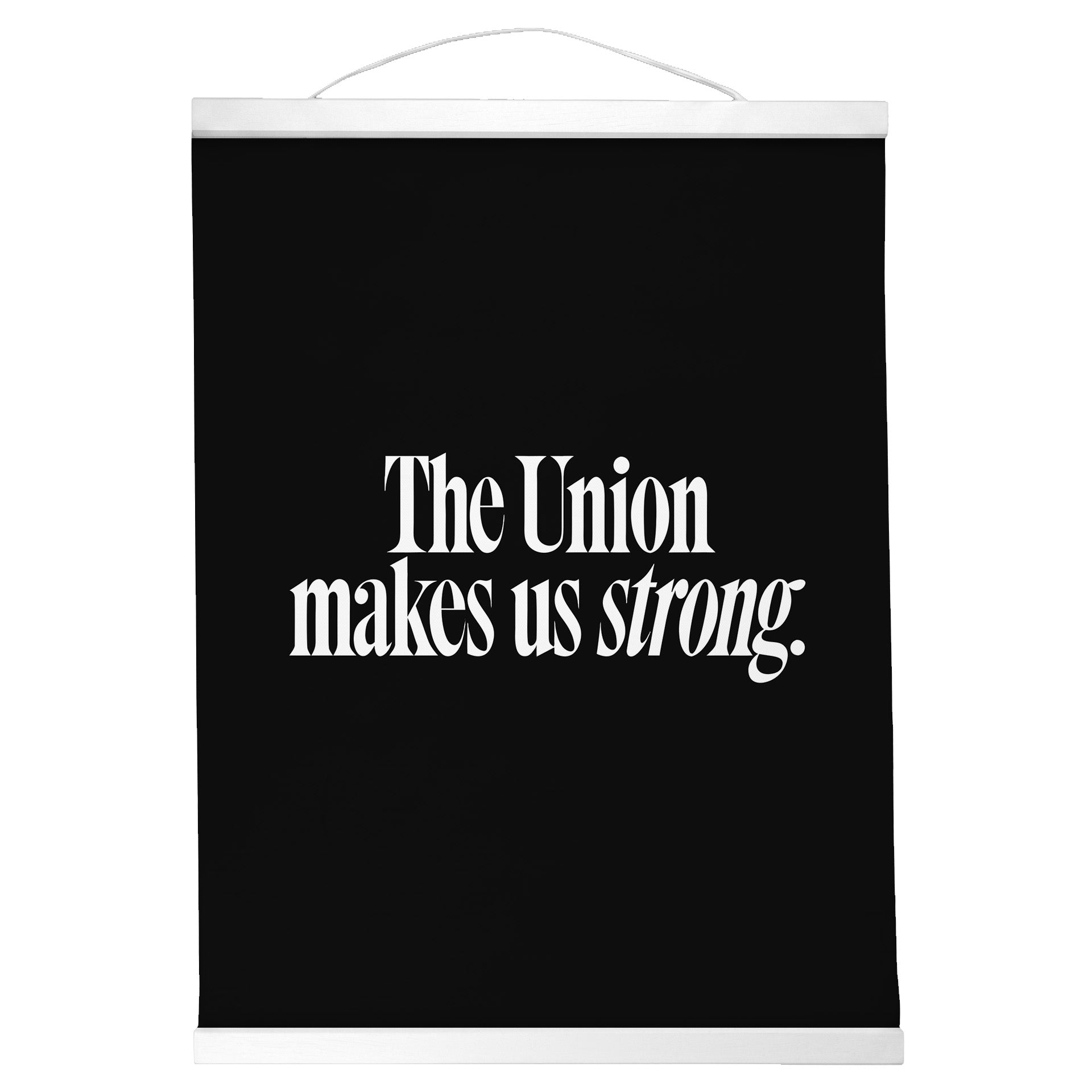 "The Union Makes Us Strong." — Quorum Hanging Canvas, Sign Black type on pure white canvas with black hanger