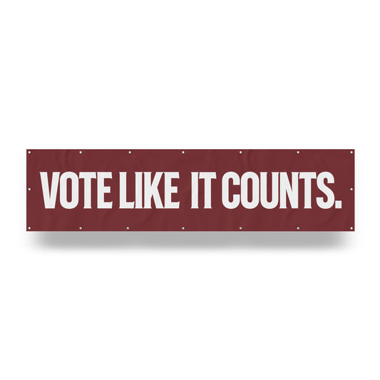 "Vote Like It Counts." — Quorum vinyl banner