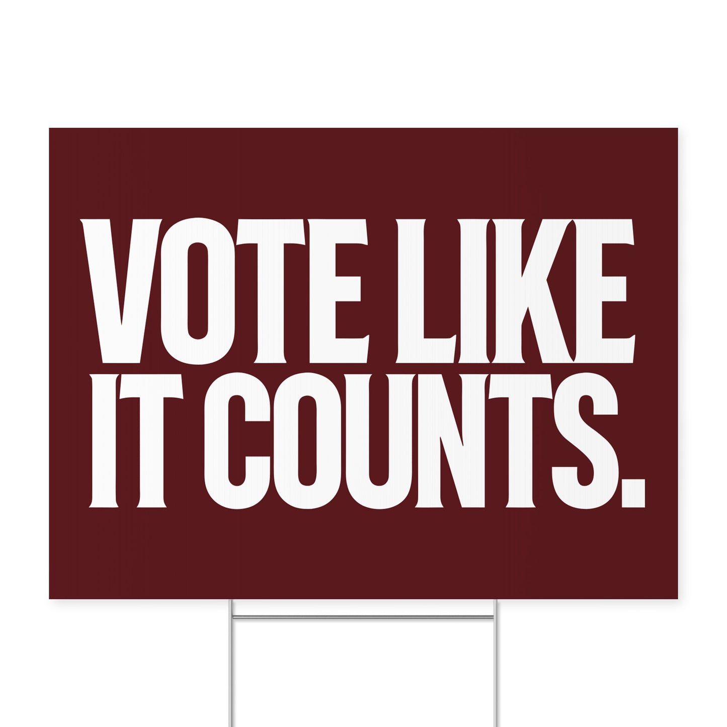 Vote Like It Counts. — Quorum yard sign on coroplast with metal H-stake