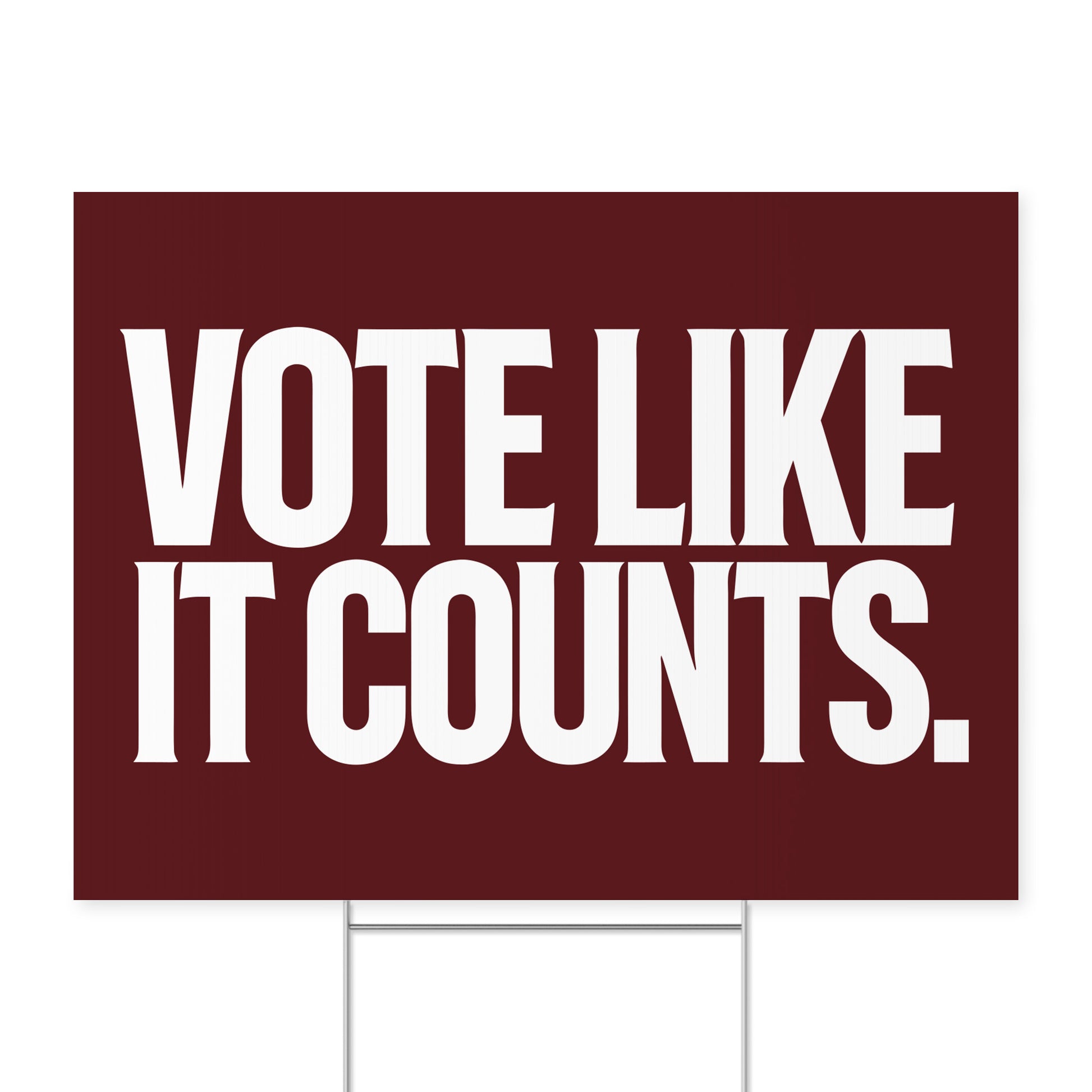 Vote Like It Counts. — Quorum yard sign on coroplast with metal H-stake