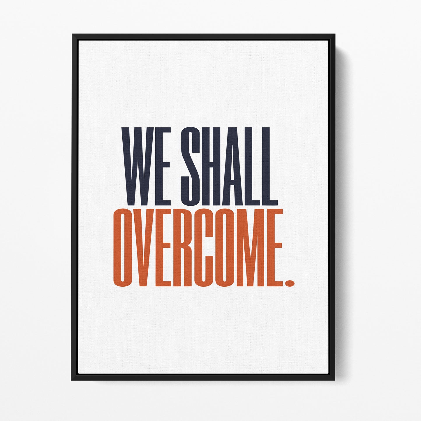 We Shall Overcome — Quorum framed gallery canvas in black hardwood floater frame, portrait orientation