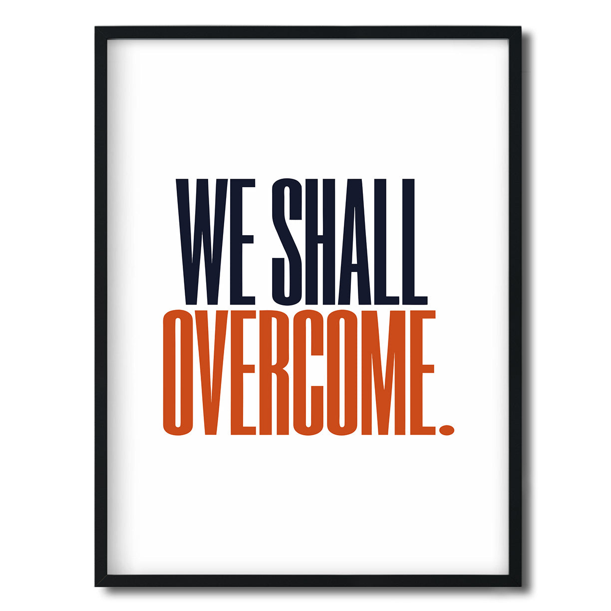 We Shall Overcome. — Quorum framed Editorial Print in a black frame on a white background