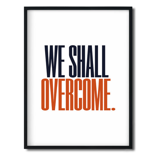We Shall Overcome. — Quorum framed Editorial Print in a black frame on a white background