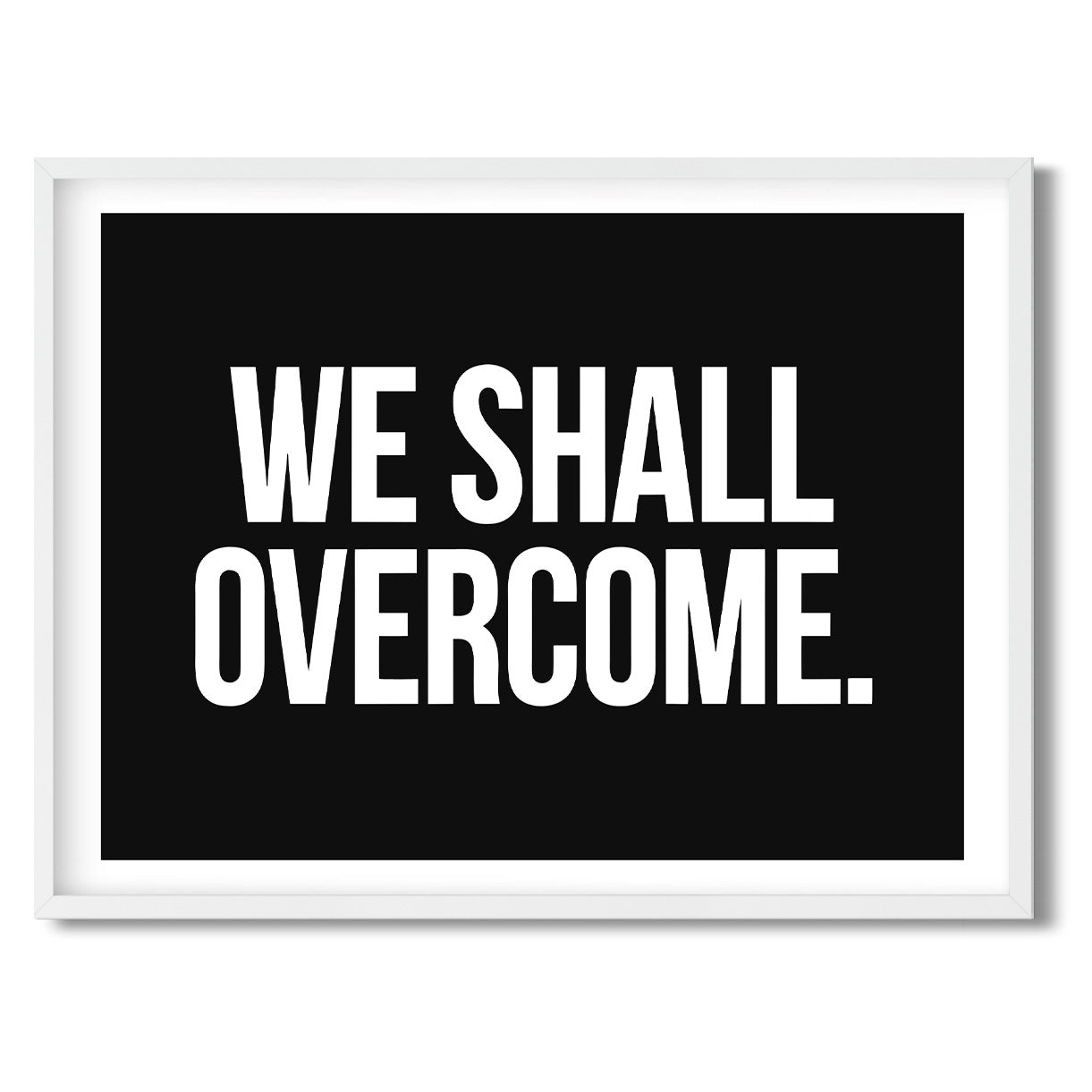 We Shall Overcome. — Quorum framed Sign Print in a white frame on a white background