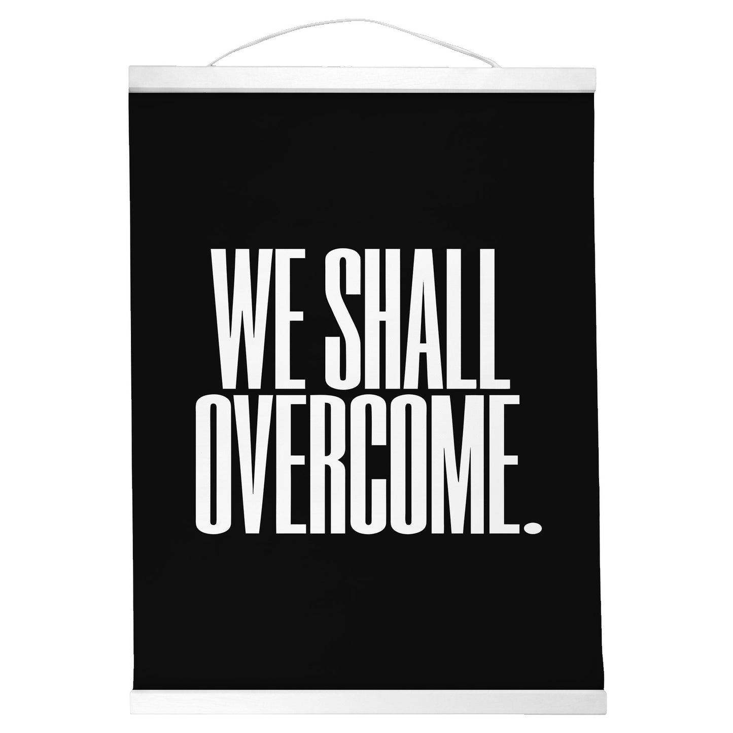 "We Shall Overcome." — Quorum Hanging Canvas, Sign Black type on pure white canvas with black hanger