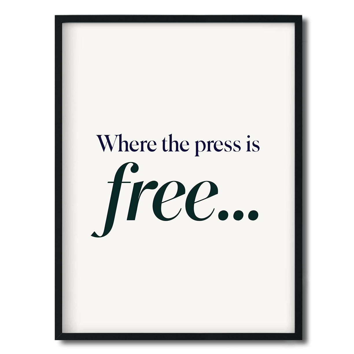 Where the press is free… — Quorum framed Editorial Print in a black frame on a white background