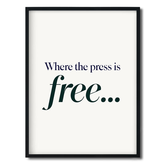 Where the press is free… — Quorum framed Editorial Print in a black frame on a white background