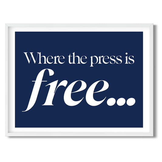 Where the press is free… — Quorum framed Sign Print in a white frame on a white background