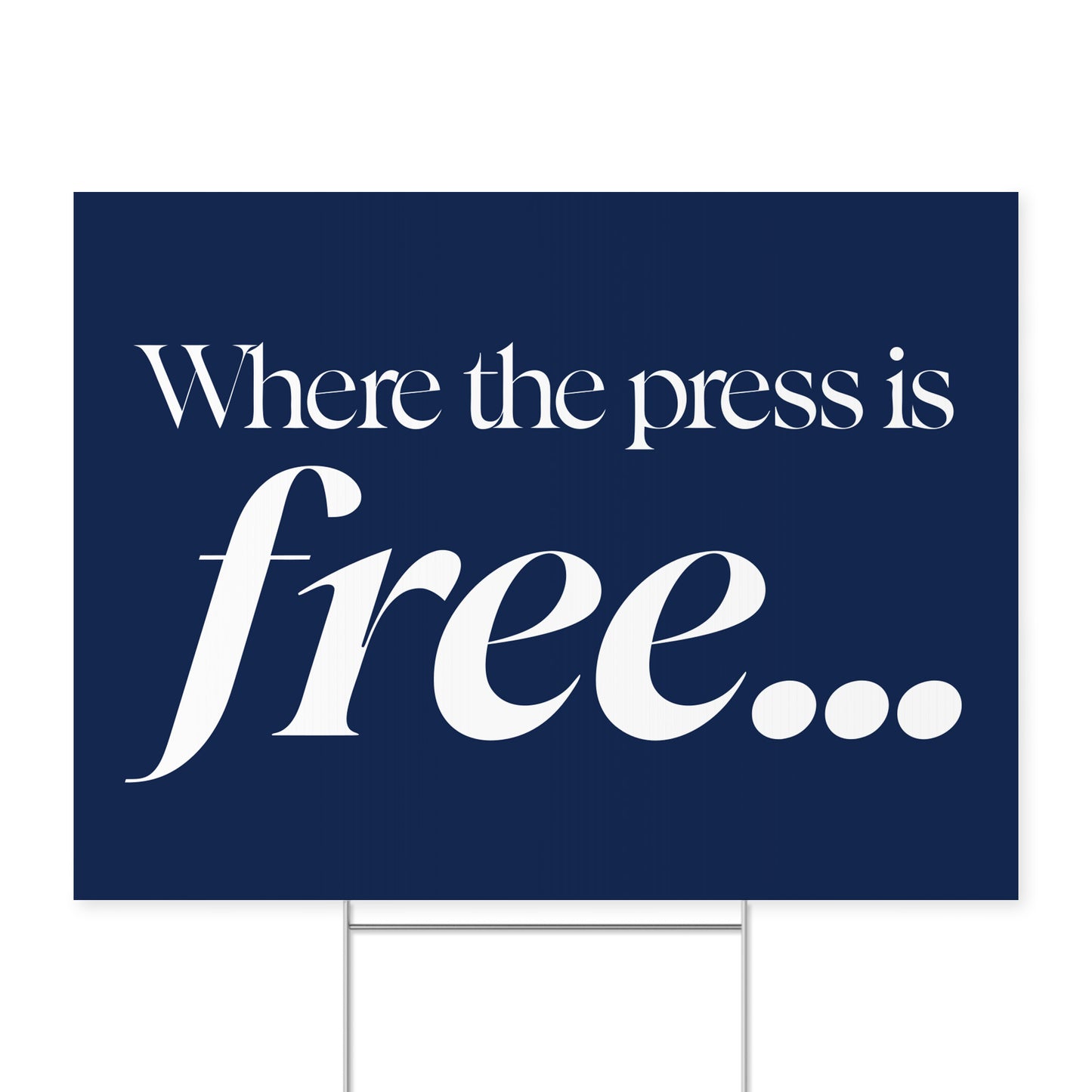 Where the Press Is Free. — Quorum yard sign on coroplast with metal H-stake