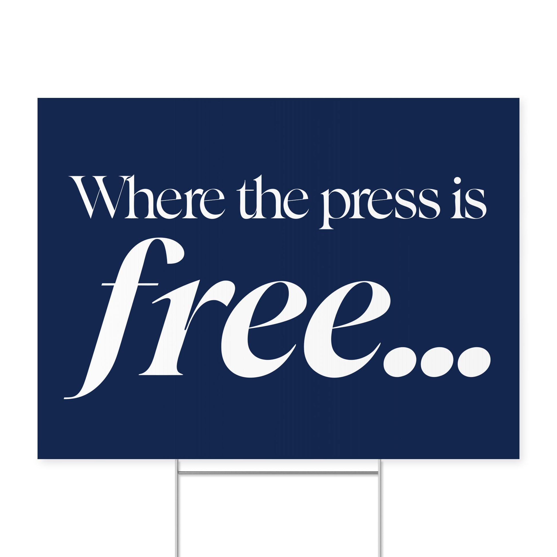 Where the Press Is Free. — Quorum yard sign on coroplast with metal H-stake