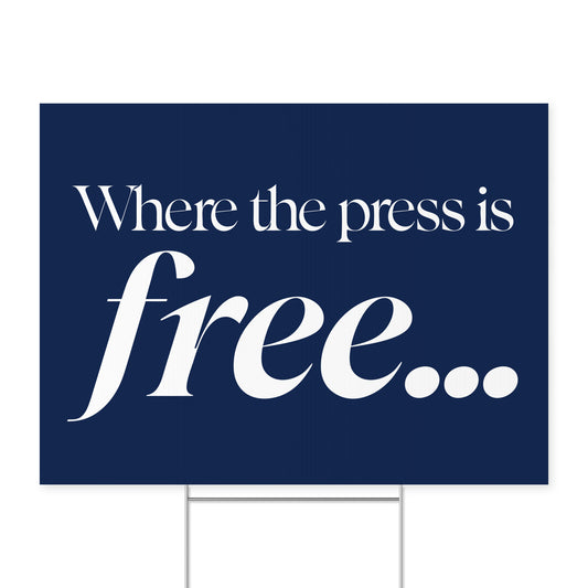 Where the Press Is Free. — Quorum yard sign on coroplast with metal H-stake